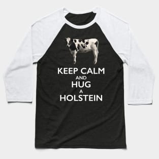 Keep Calm and Hug a Holstein Cow Baseball T-Shirt